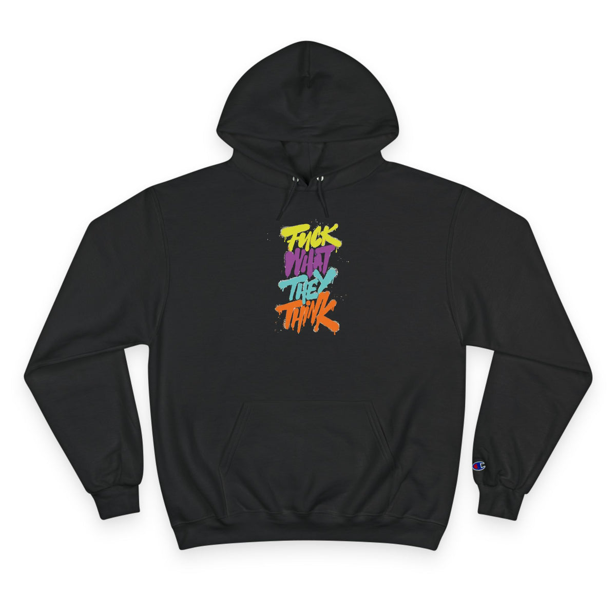 Bold Statement Champion Hoodie - "F**k What They Think"